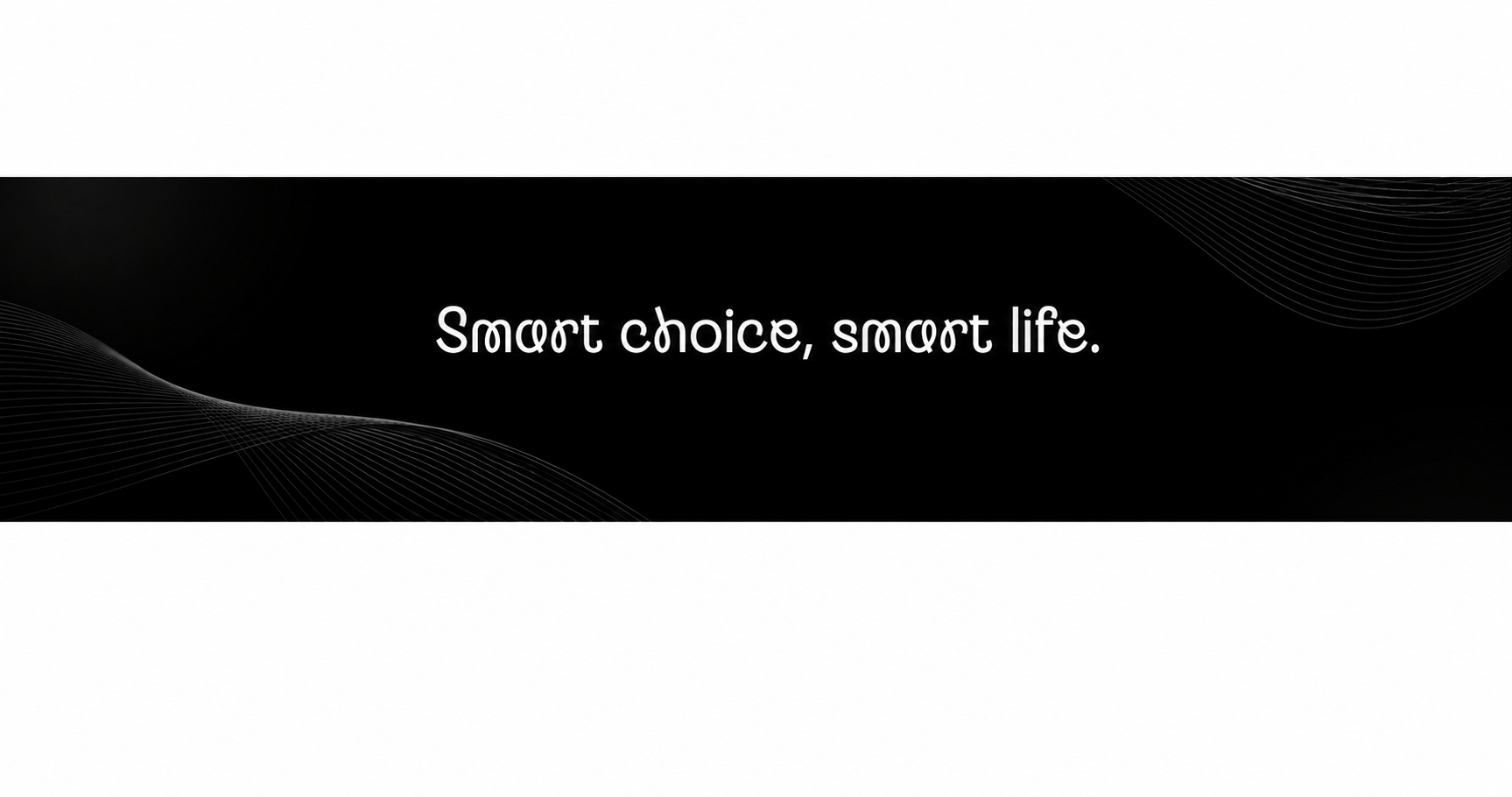 Smart choice, smart life